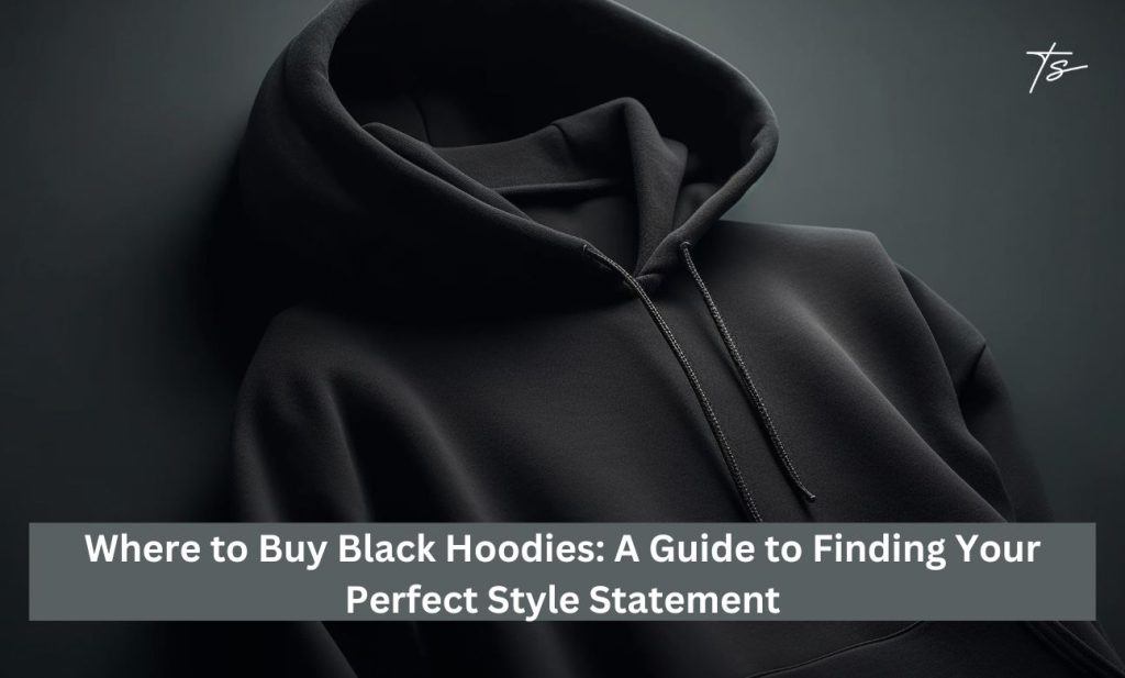 Where to Buy Black Hoodies in Sweden: Ultimate guide