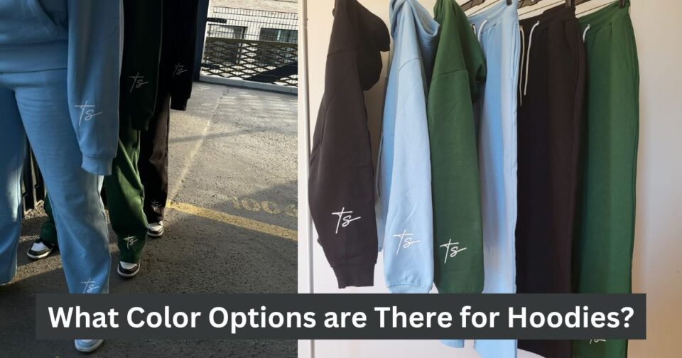 What Color Options Are There for Hoodies?