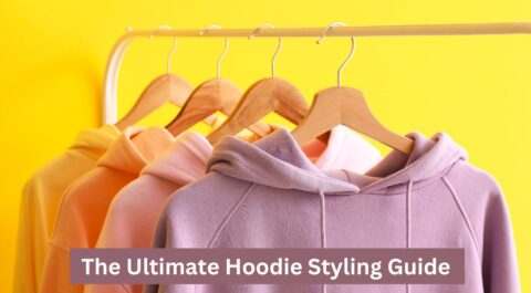 The Ultimate Hoodie Styling Guide