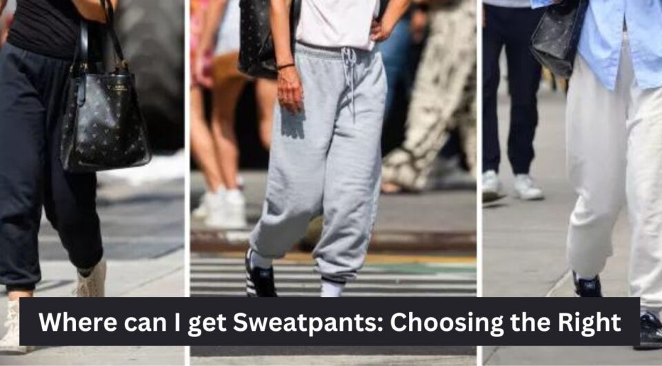 Where can I get Sweatpants: Choosing the Right