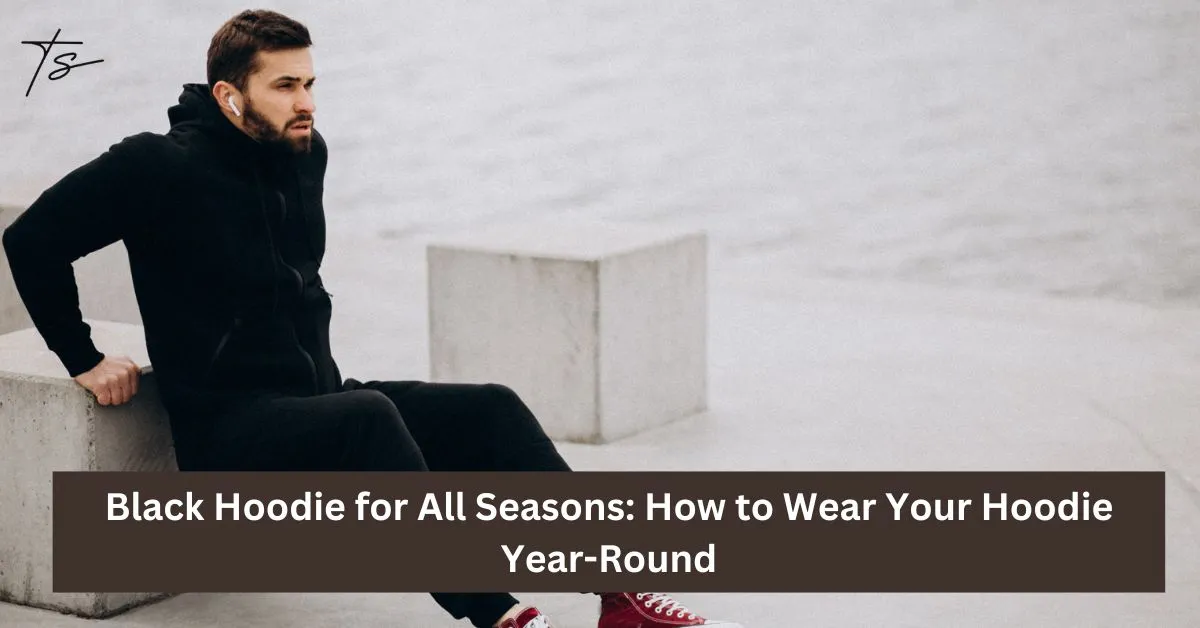 This is an image of Black Hoodie for All Seasons: How to Wear Your Hoodie Year-Round